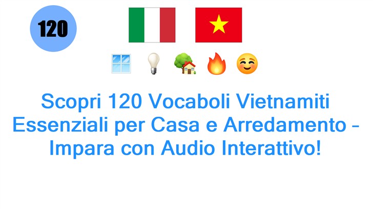 Scopri 120 Vocaboli Vietnamiti Essenziali per Casa e Arredamento – Impara con Audio Interattivo!